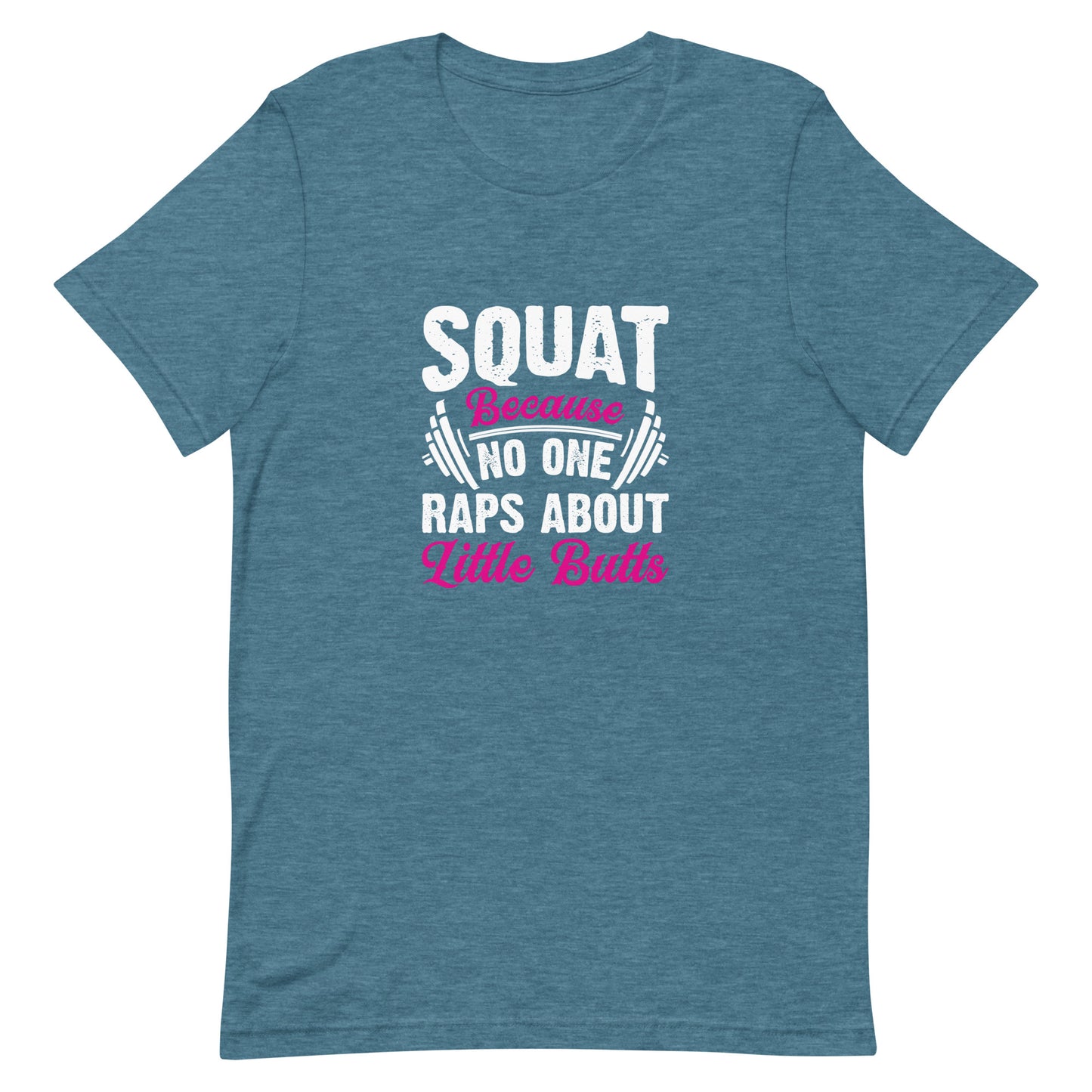 Squat Because No One Raps About Little Butts Unisex t-shirt