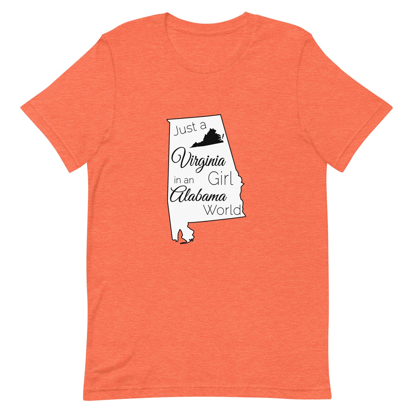 Just a Virginia Girl in an Alabama World Unisex t-shirt