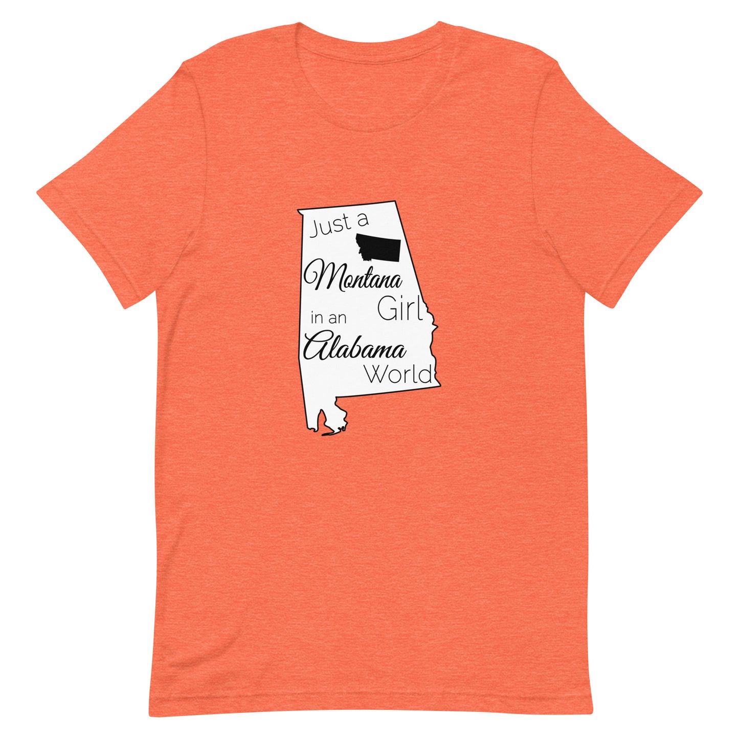 Just a Montana Girl in an Alabama World Unisex t-shirt