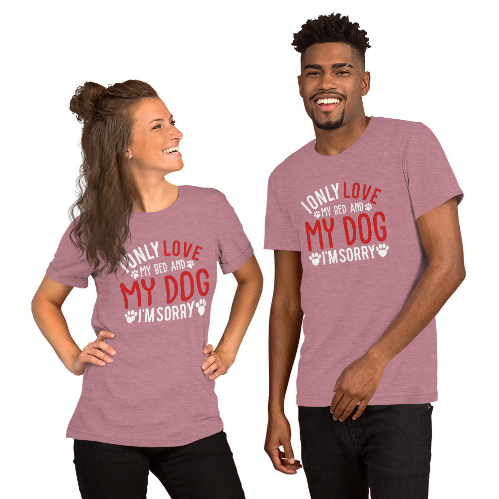 I Only Love my Bed and my Dog Unisex t-shirt