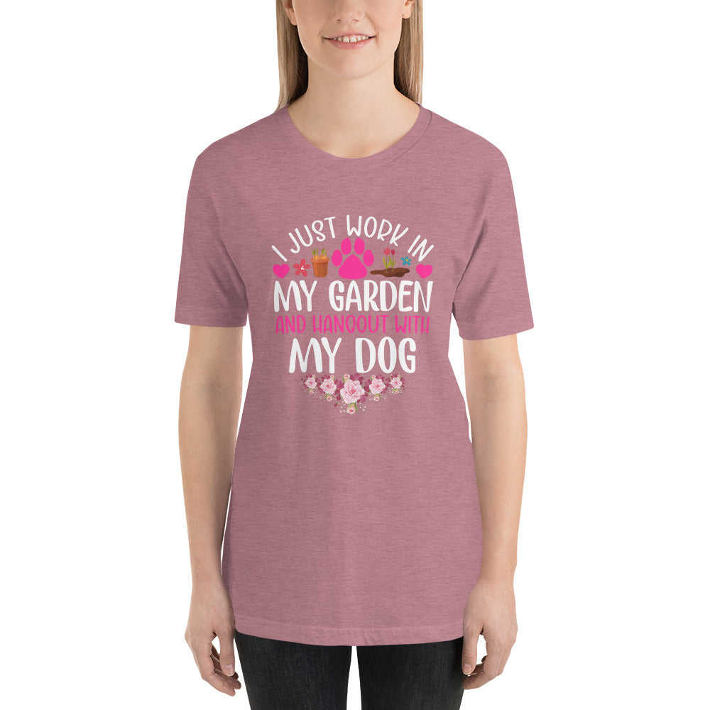 I Just Work in My Garden and Handout With My Dog Unisex T-shirt