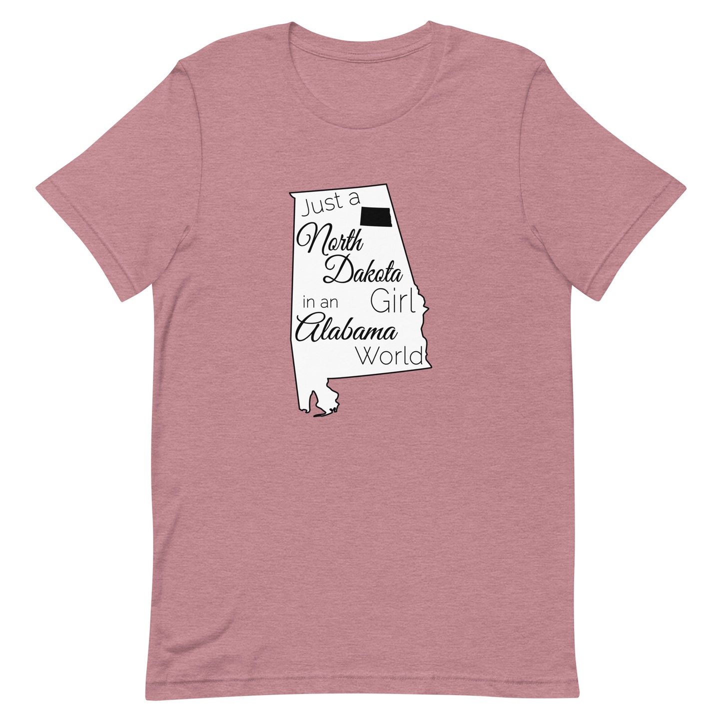 Just a North Dakota Girl in an Alabama World Unisex t-shirt
