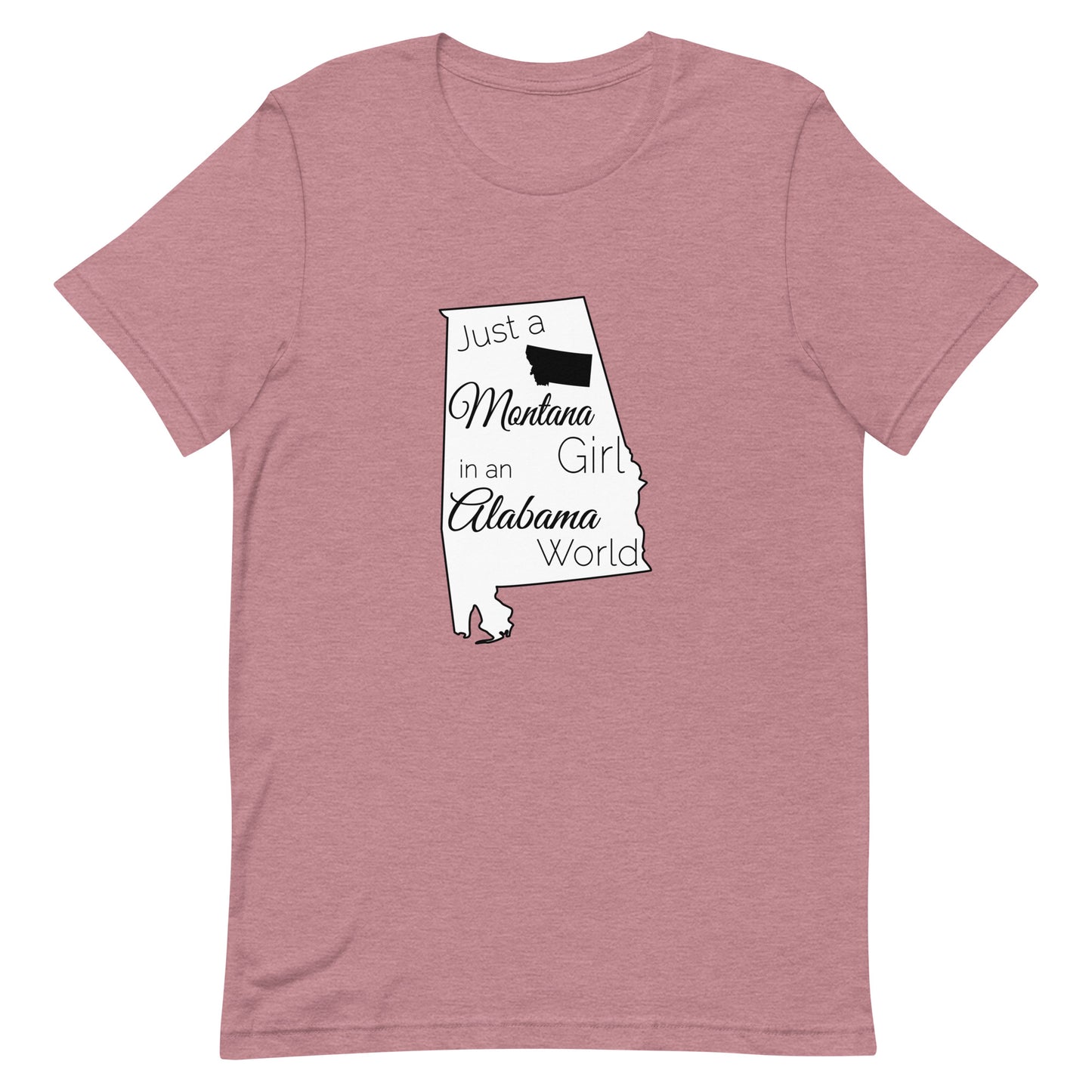 Just a Montana Girl in an Alabama World Unisex t-shirt