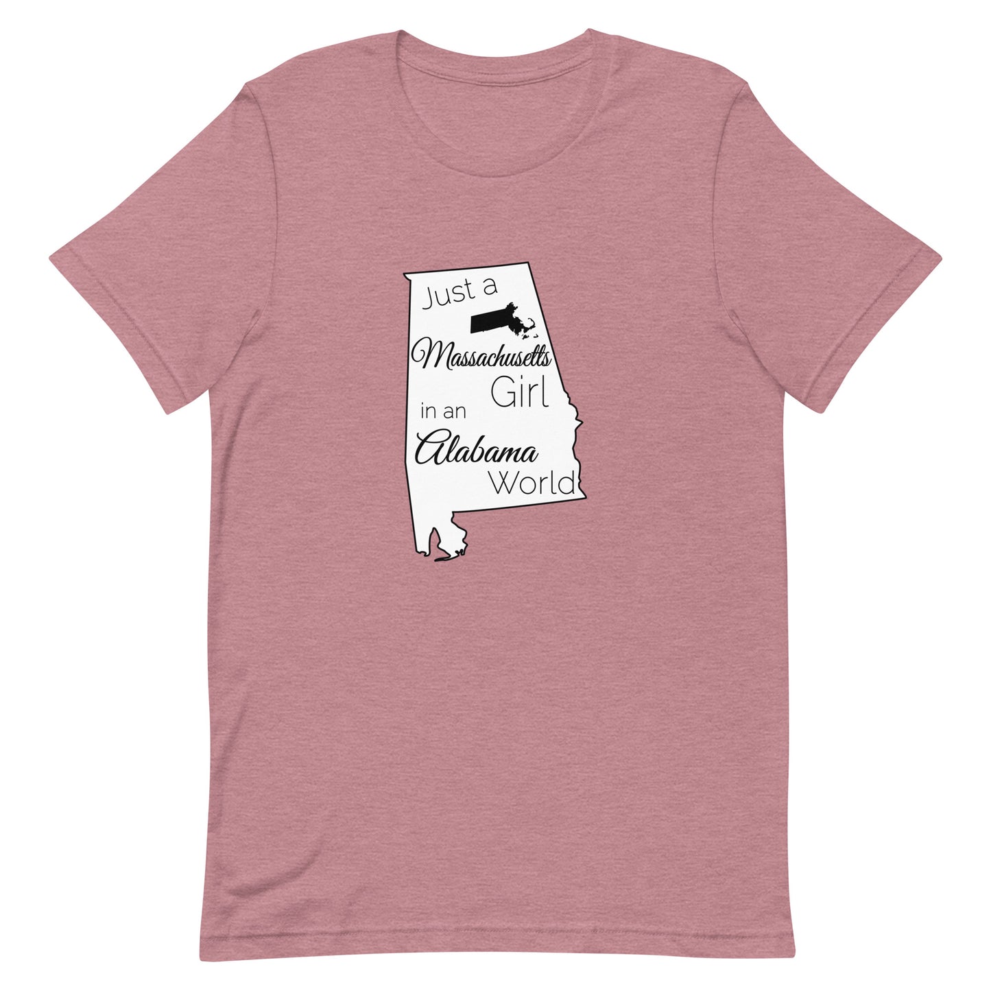 Just a Massachusetts Girl in an Alabama World Unisex t-shirt