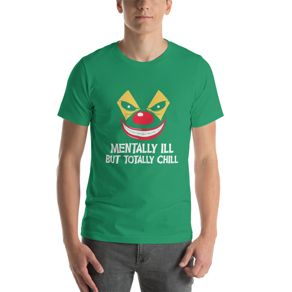 Mentally Ill But Totally Chill Unisex t-shirt