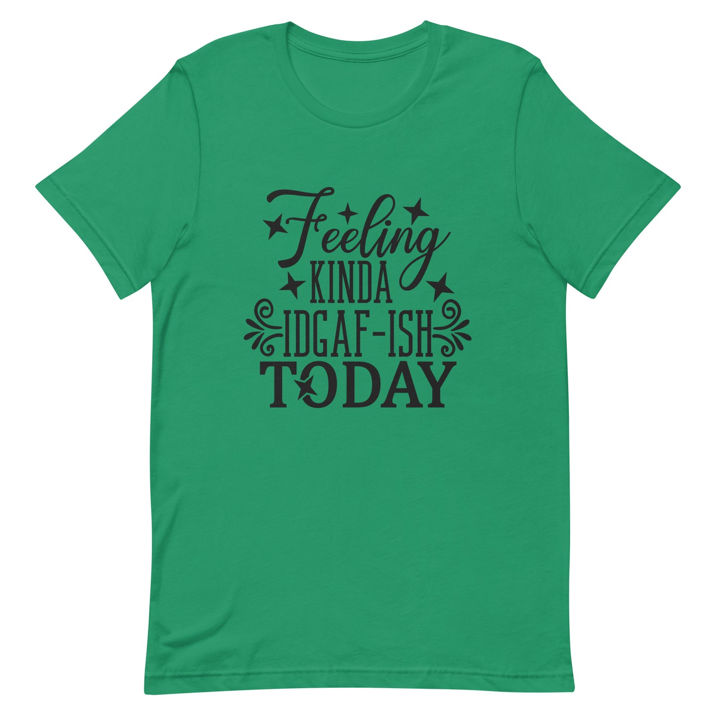 Feeling Kinda IDGAF-ish Today Unisex T-shirt