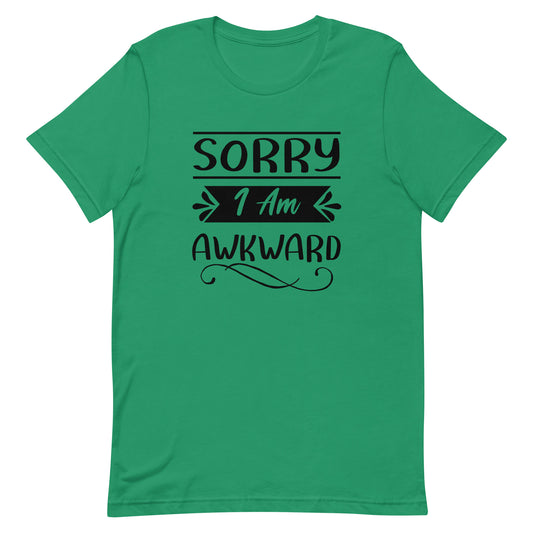 Sorry I Am Awkward Unisex t-shirt