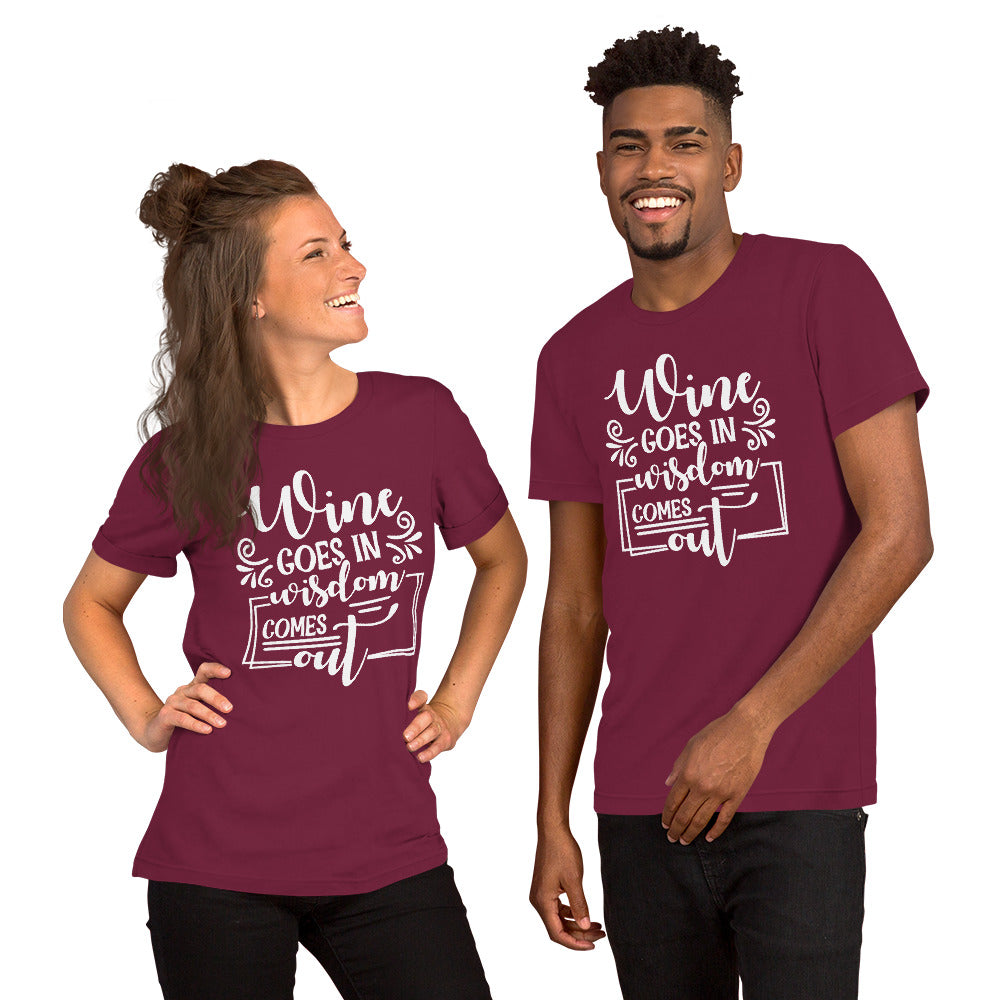Wine Goes In, Wisdom Comes Out Unisex t-shirt