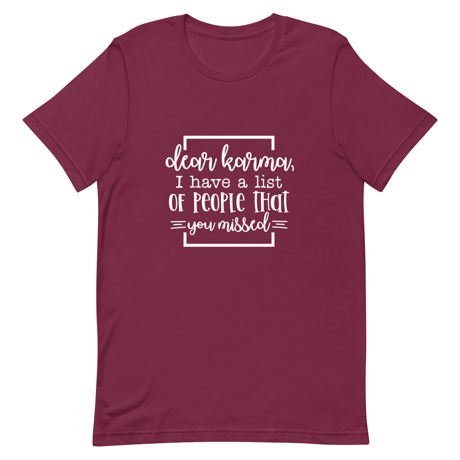 Dear Karma I Have a List of People That You Missed Unisex T-shirt