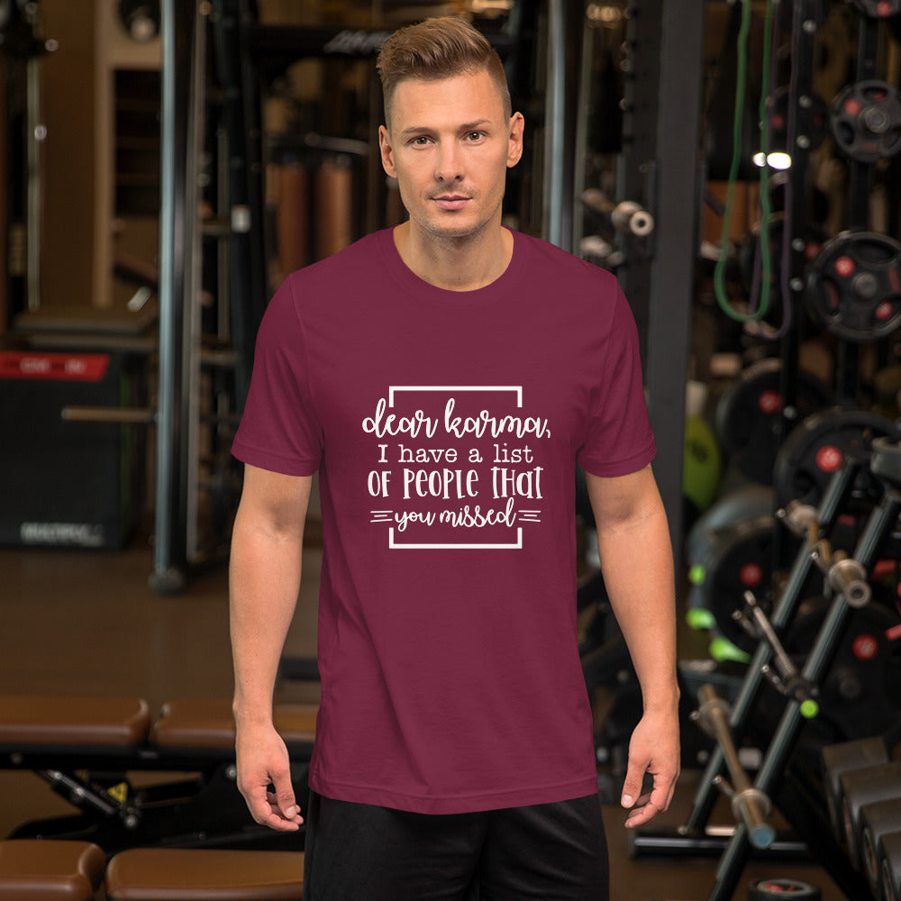 Dear Karma I Have a List of People That You Missed Unisex T-shirt