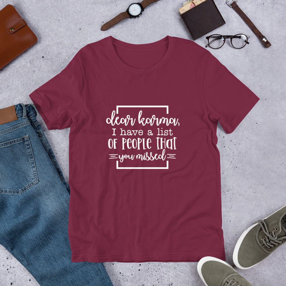 Dear Karma I Have a List of People That You Missed Unisex T-shirt