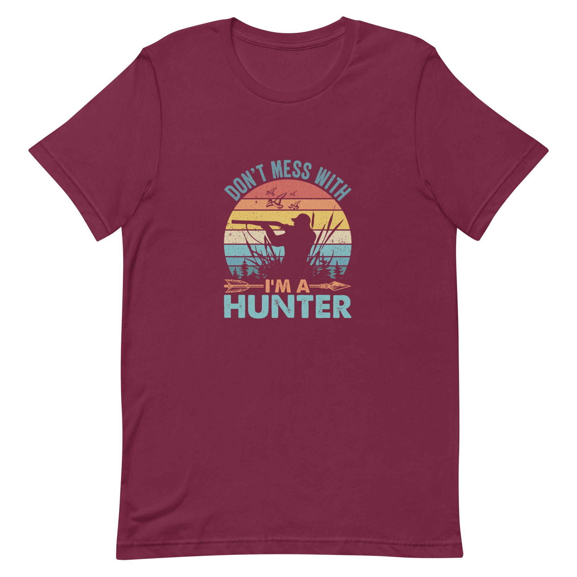 Don't Mess With I'm a Hunter Unisex T-shirt