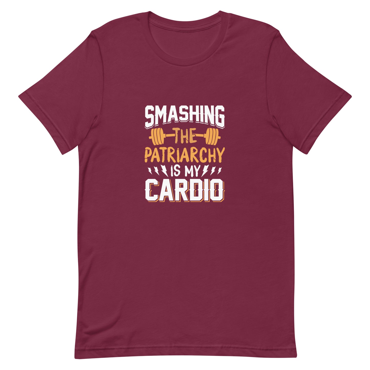 Smashing the Patriarchy is my Cardio Unisex t-shirt