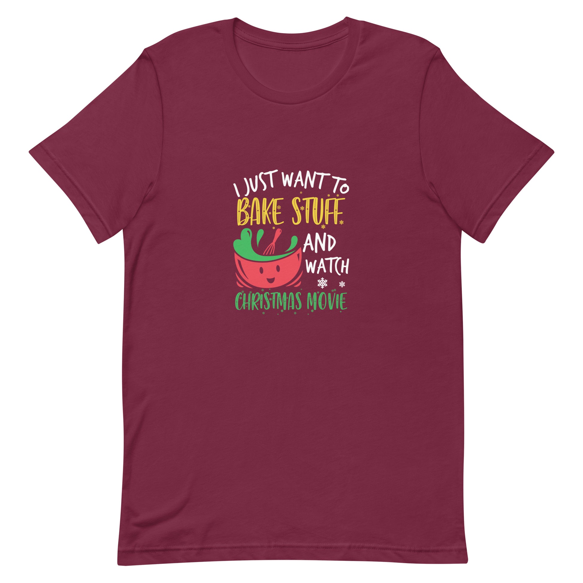 I Just Want to Bake Stuff and Watch Christmas Movie Unisex T-Shirt