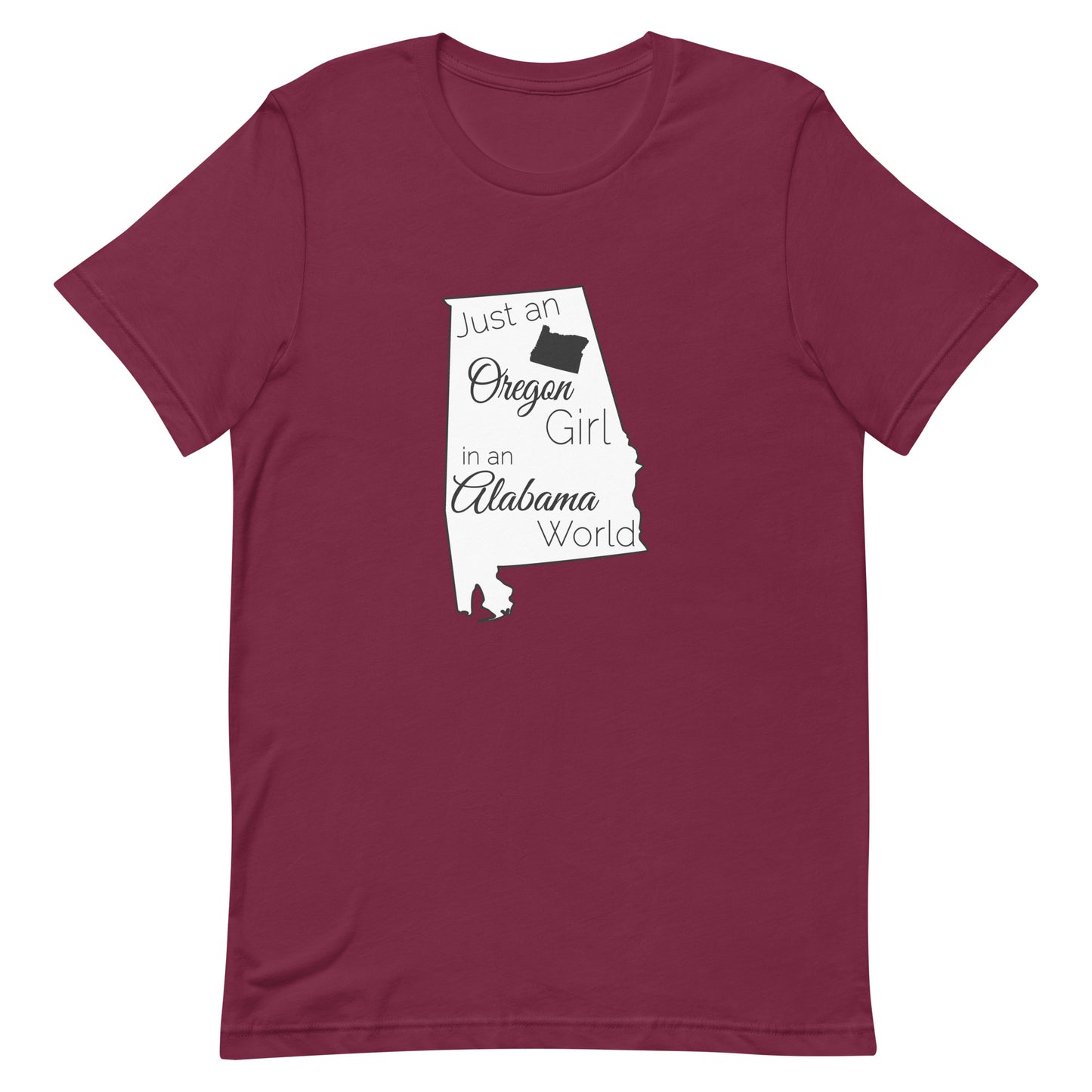Just an Oregon Girl in an Alabama World Unisex t-shirt
