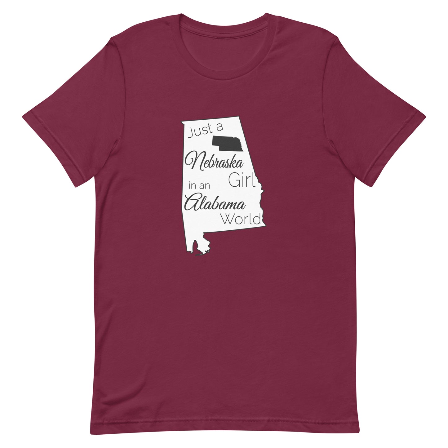 Just a Nebraska Girl in an Alabama World Unisex t-shirt