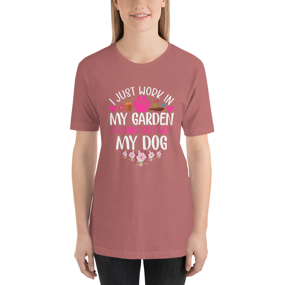 I Just Work in My Garden and Handout With My Dog Unisex T-shirt