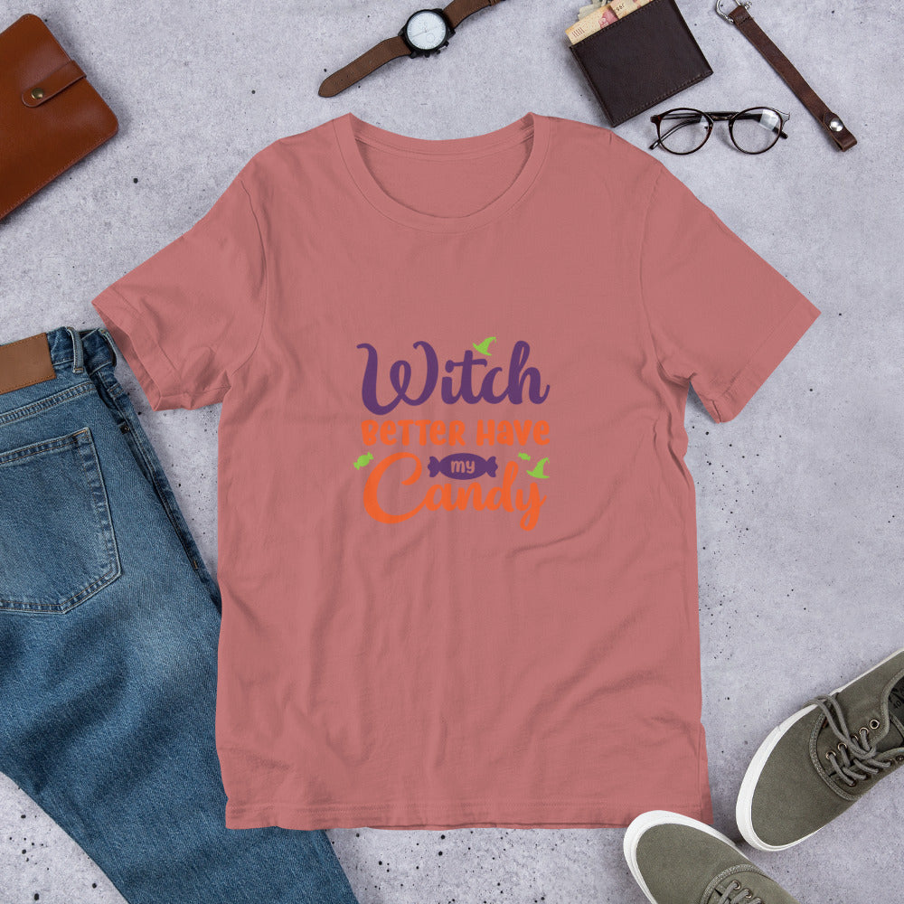 Witch Better Have my Candy Unisex t-shirt