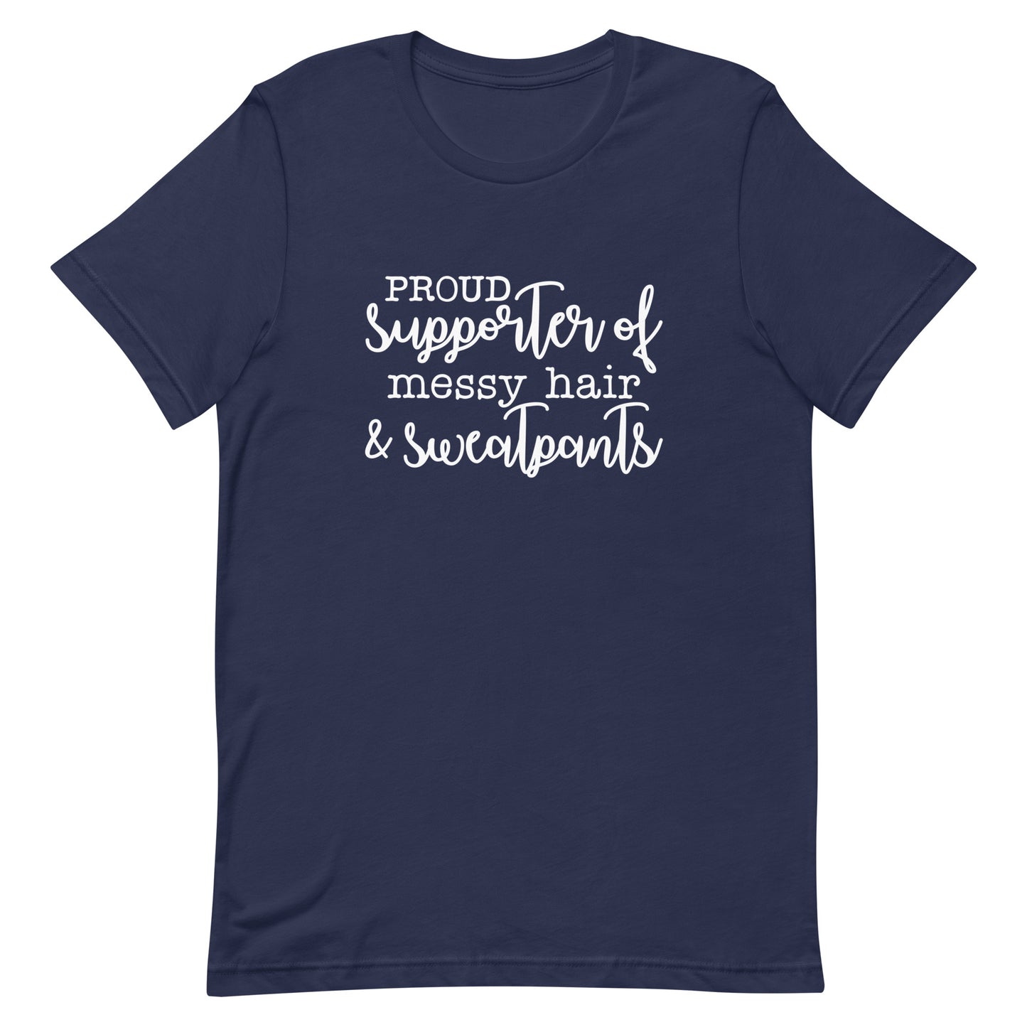 Proud Supporter of Messy Hair and Sweatpants Unisex t-shirt