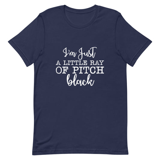 I'm Just a Little Ray of Pitch Black Unisex t-shirt