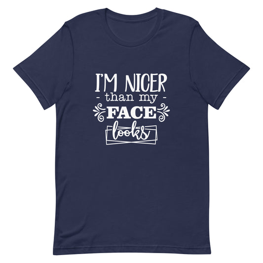 I'm Nicer Than My Face Looks Unisex t-shirt