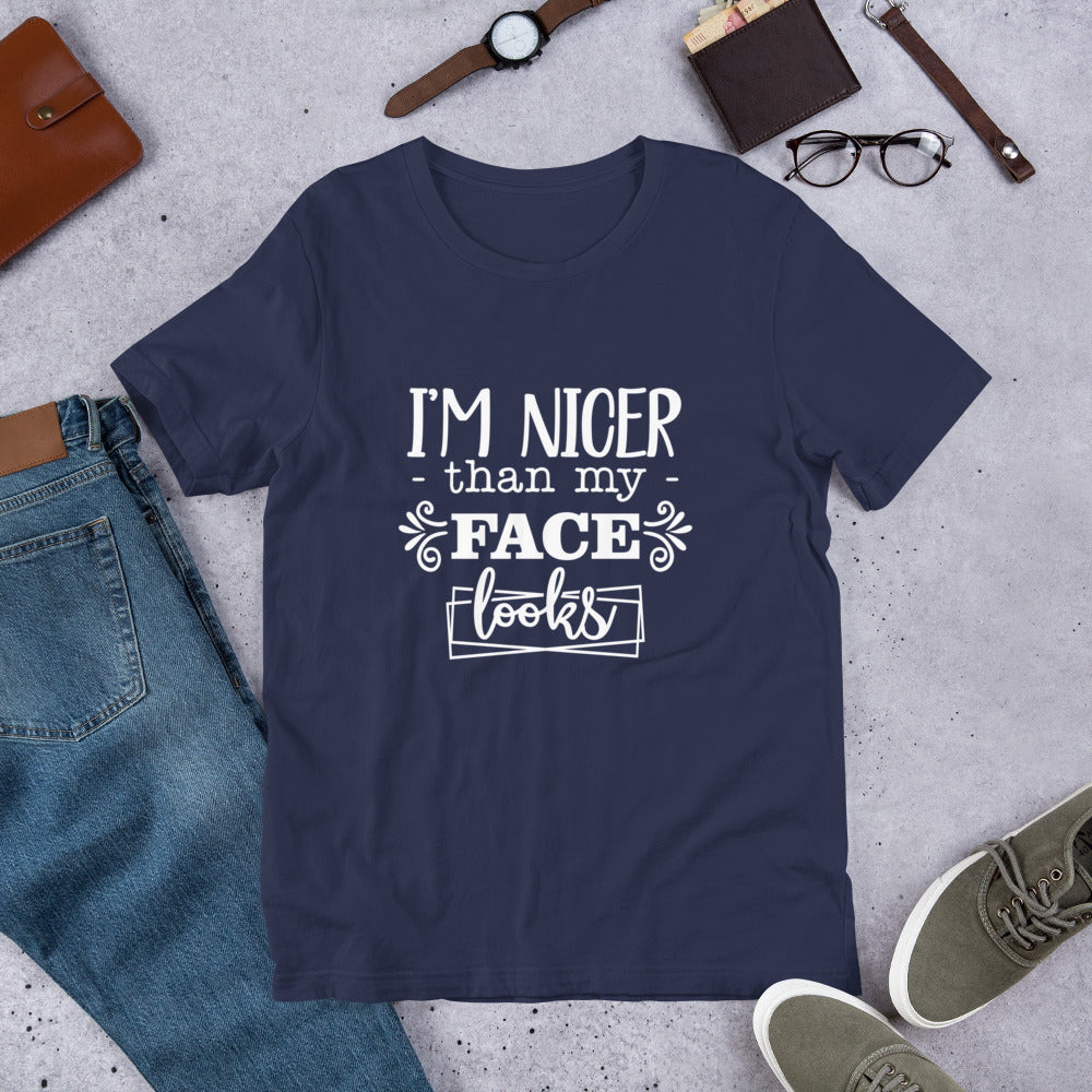 I'm Nicer Than My Face Looks Unisex t-shirt