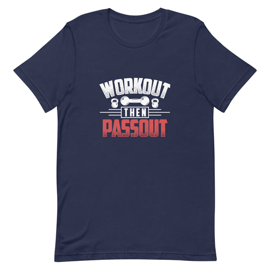 Workout Then Passout Unisex t-shirt