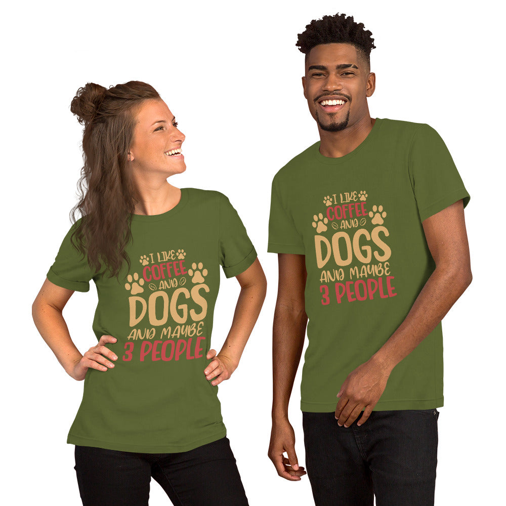 I Like Coffee and Dogs and Maybe 3 People Unisex T-shirt