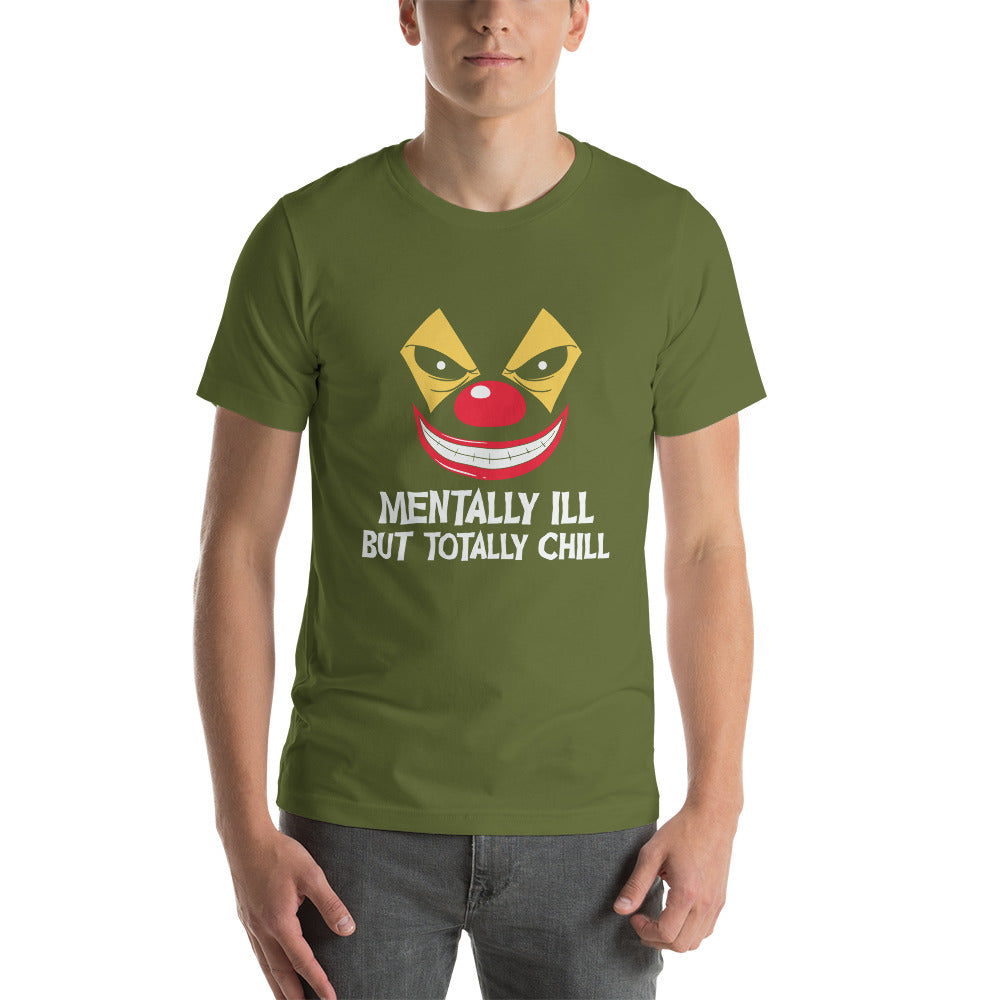 Mentally Ill But Totally Chill Unisex t-shirt