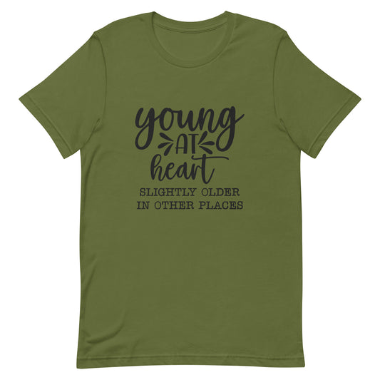 Young at Heart Slightly Older In Other Areas Unisex t-shirt