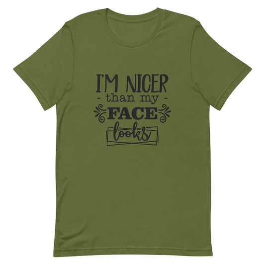 I'm Nicer Than My Face Looks Unisex t-shirt