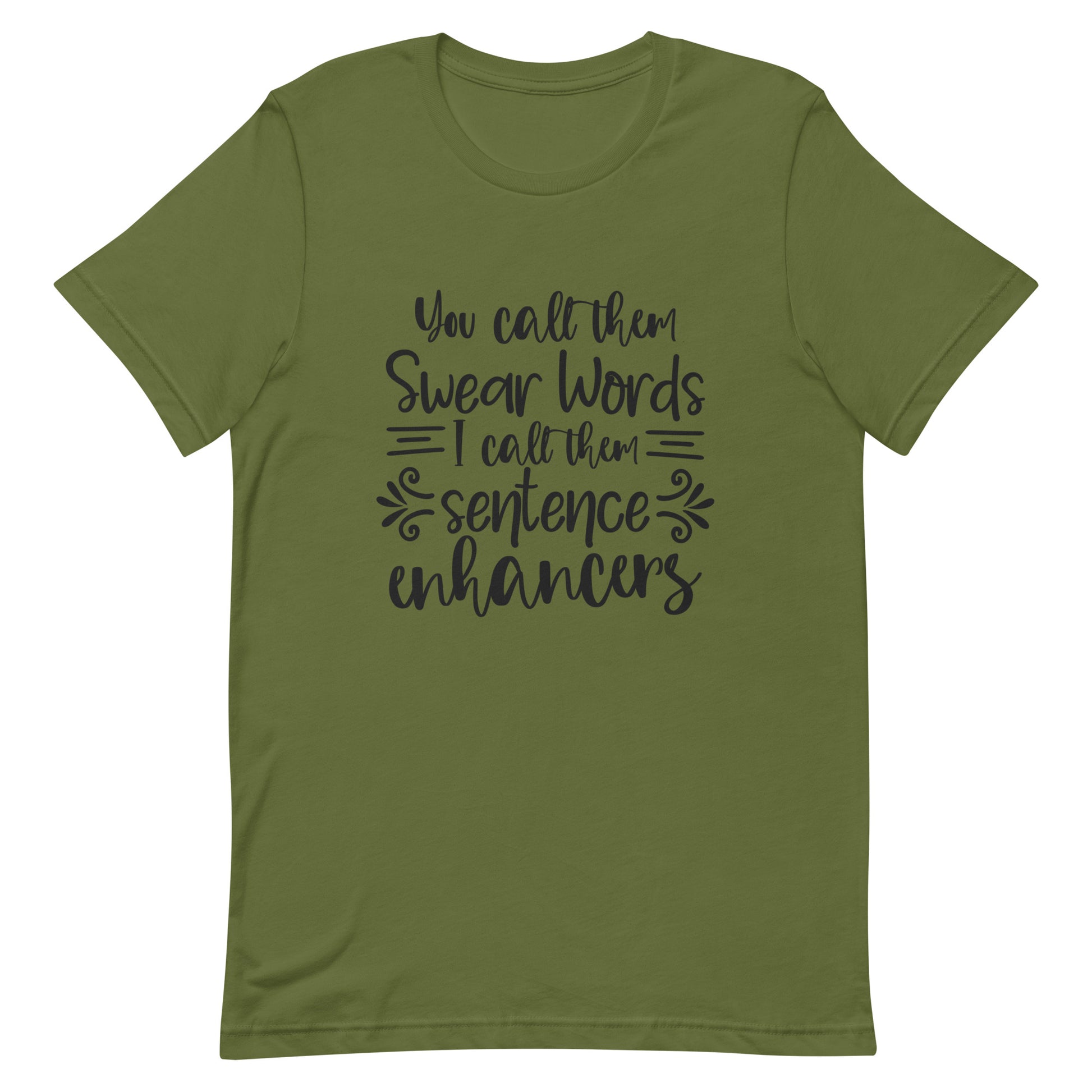 You Call Them Swear Words I Call Them Sentence Enhancers Unisex t-shirt