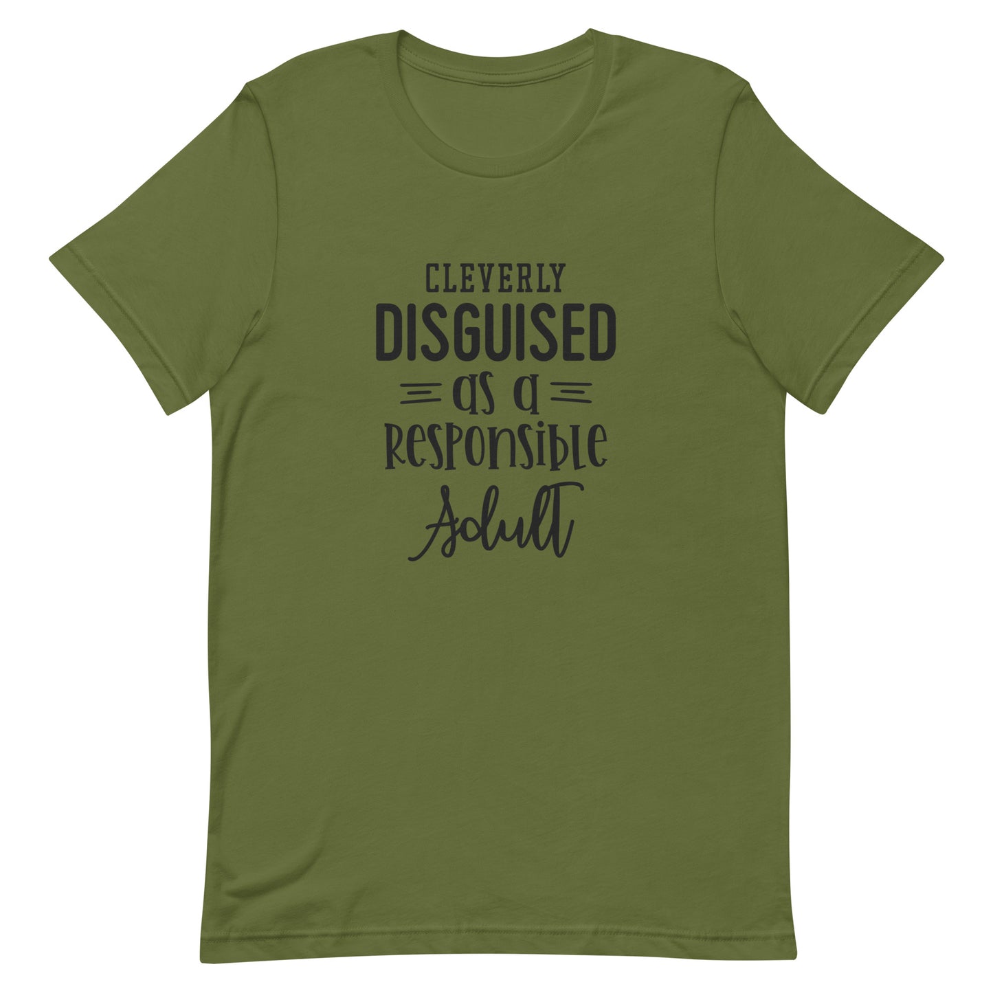 Cleverly Disguised as a Responsible Adult Unisex T-shirt