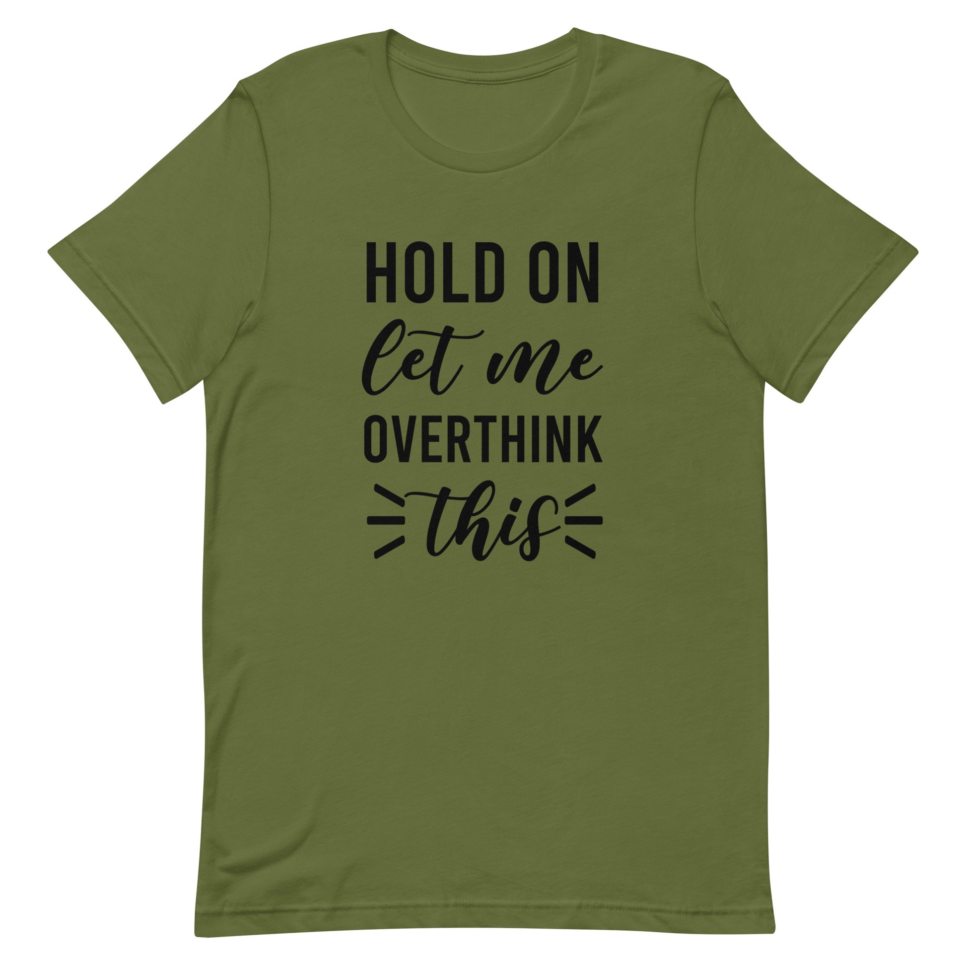 Hold On Let Me Overthink This Unisex T-shirt