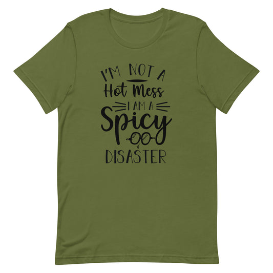 I'm Not a Hot Mess I Am a Spicy Disaster Unisex t-shirt