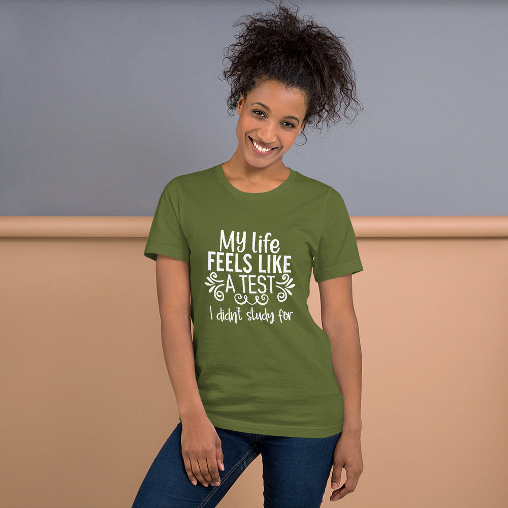 My Life Feels Like a Test I Didn't Study For Unisex t-shirt