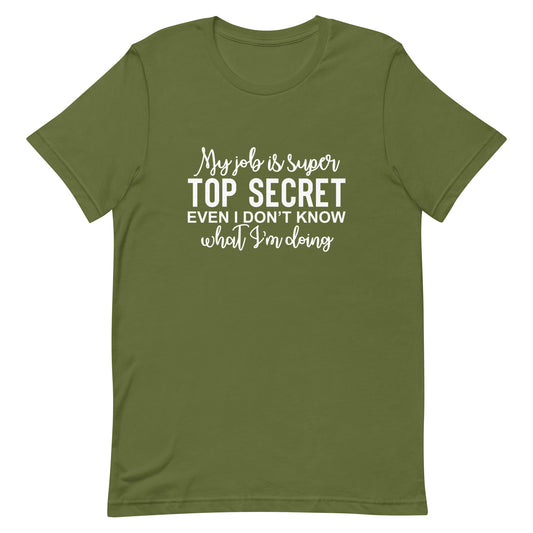 My Job is Super Top Secret Unisex t-shirt