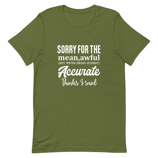 Sorry for the Mean Awful Unisex t-shirt