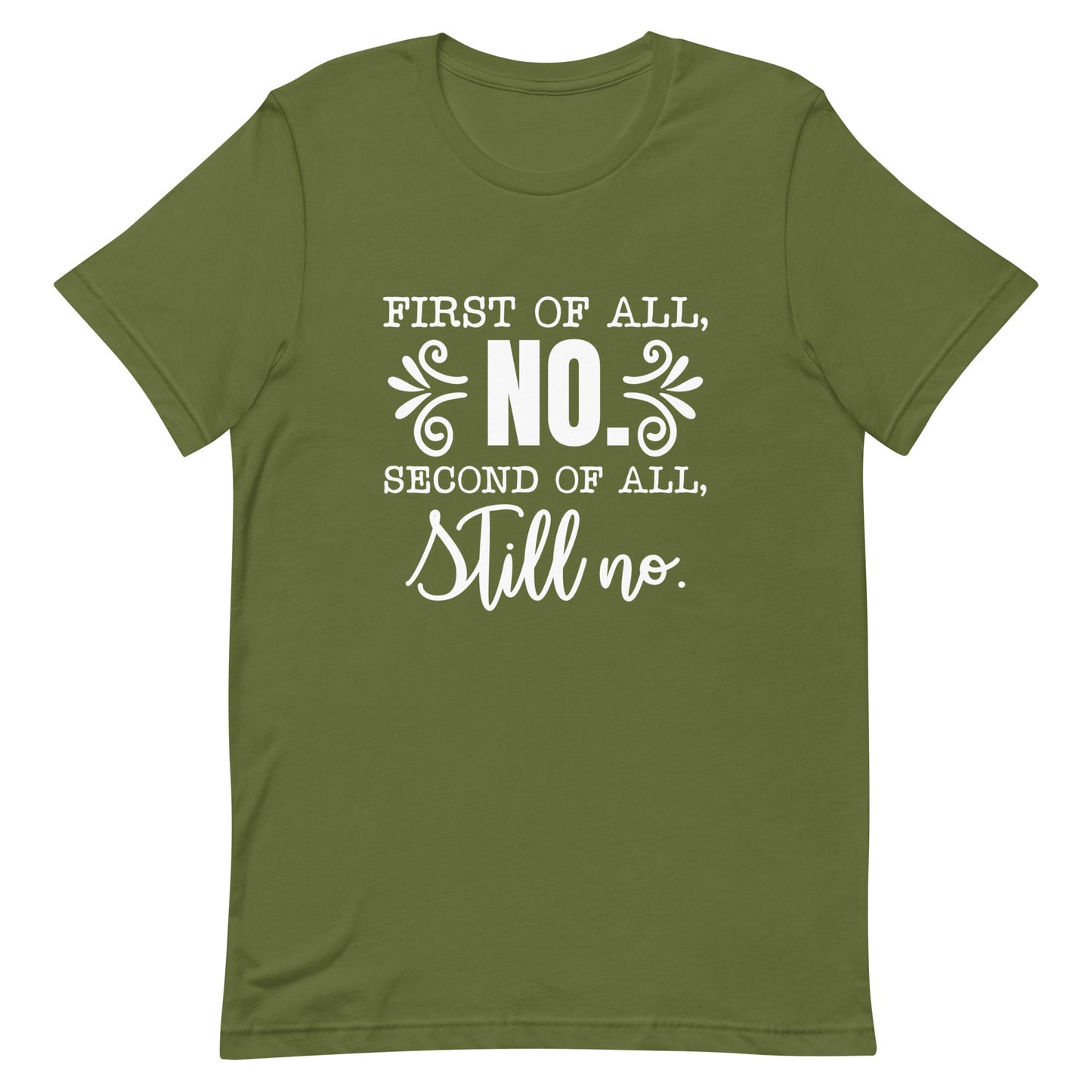 First of All No Second of All Still No Unisex T-shirt