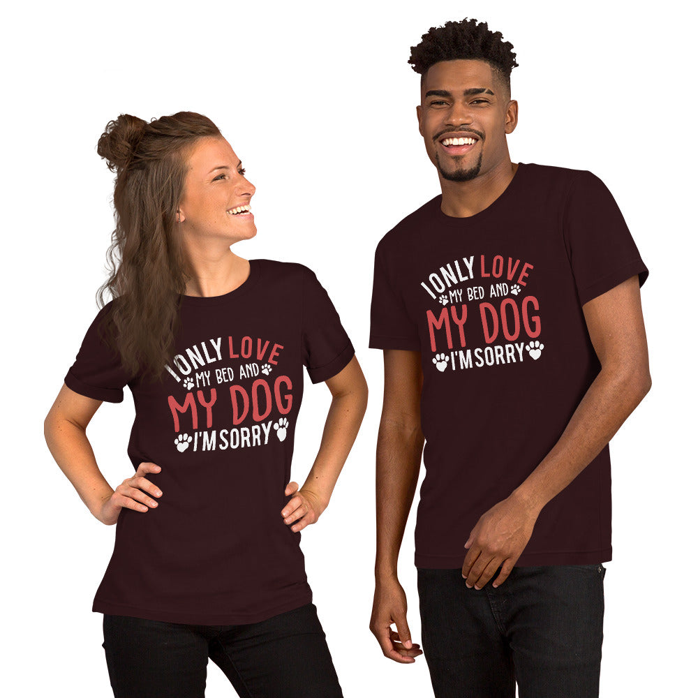 I Only Love my Bed and my Dog Unisex t-shirt