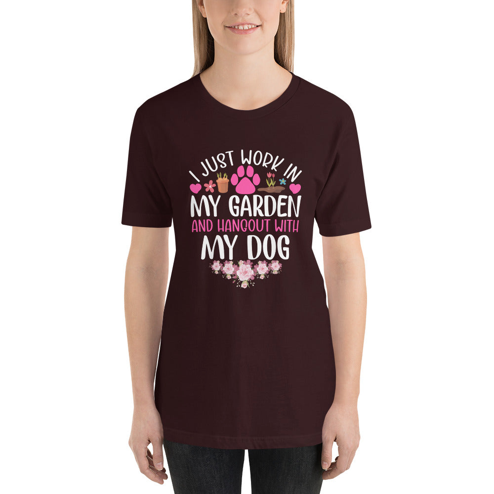 I Just Work in My Garden and Handout With My Dog Unisex T-shirt