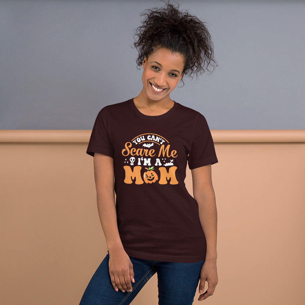 You Can't Scare Me I'm a Mom Unisex t-shirt