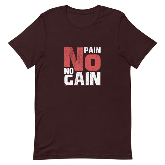 No Pain No Gain Unisex t-shirt