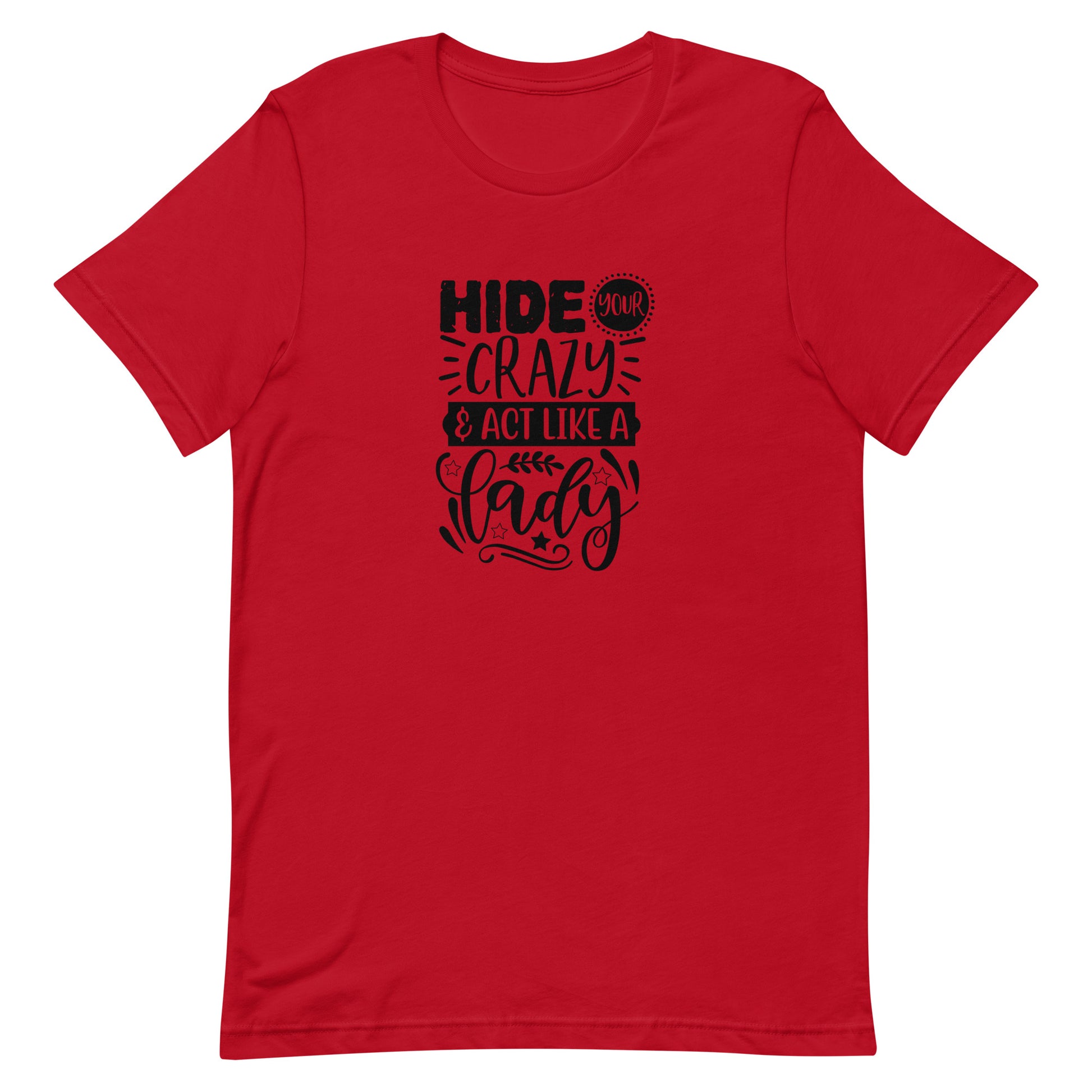 Hide Your Crazy & Act Like a Lady Unisex T-shirt