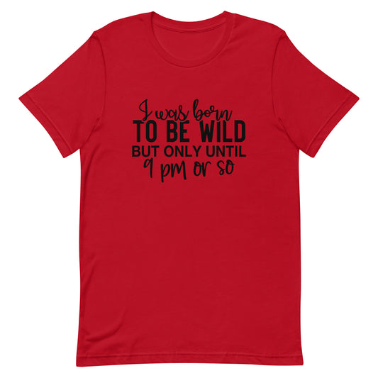 I Was Born to be Wild Unisex t-shirt