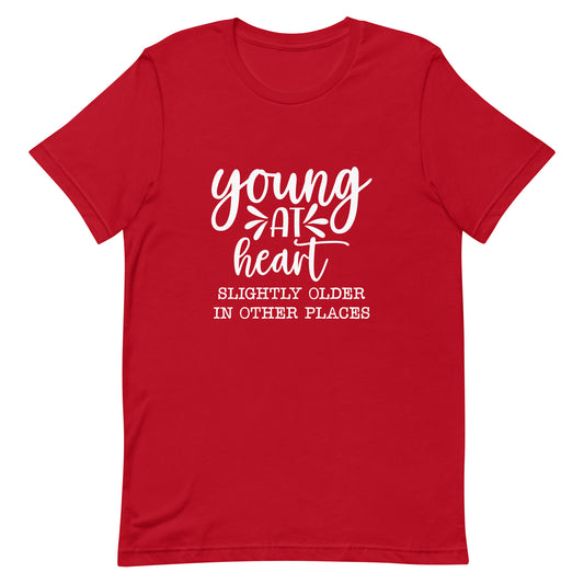 Young at Heart Slightly Older In Other Areas Unisex t-shirt