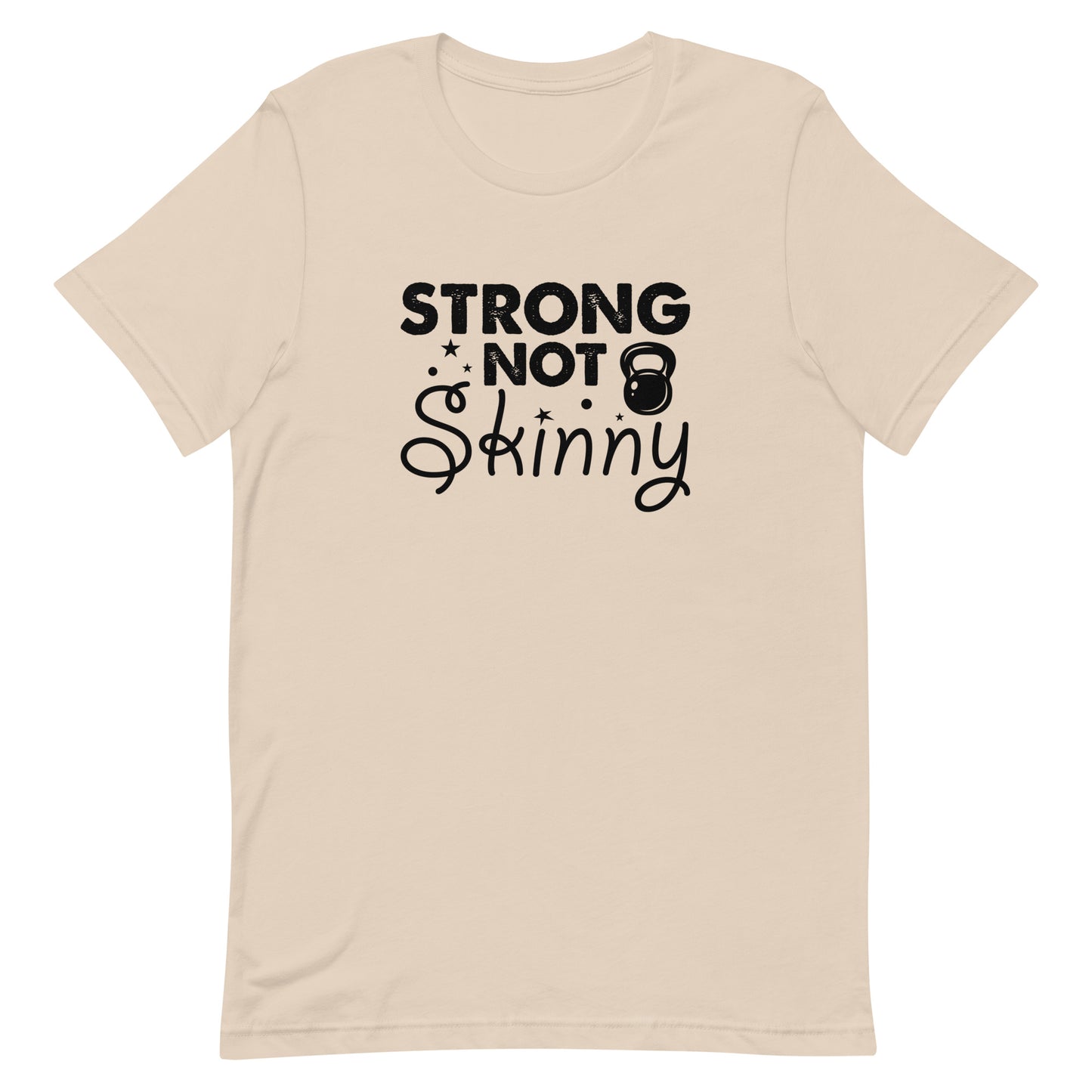 Strong But Not Skinny Unisex t-shirt