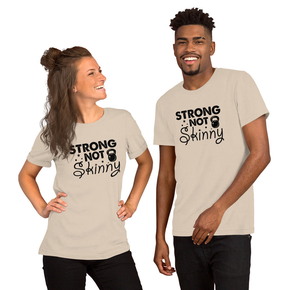 Strong But Not Skinny Unisex t-shirt