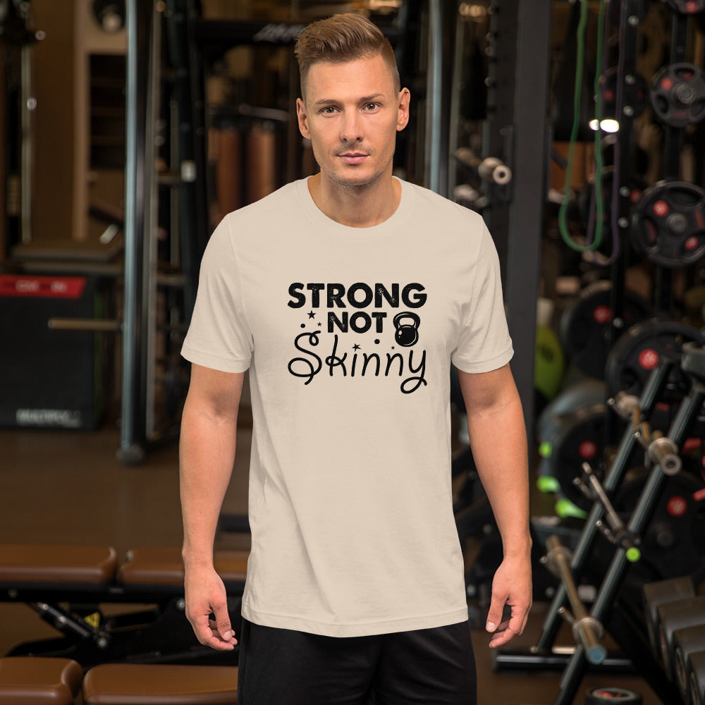 Strong But Not Skinny Unisex t-shirt