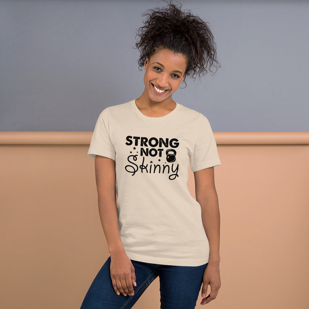 Strong But Not Skinny Unisex t-shirt